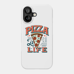 Funny Pizza is Life, Pizza Lover Phone Case