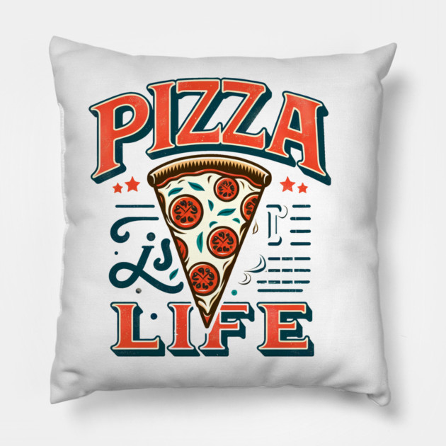 Funny Pizza is Life, Pizza Lover Pillow by logiamerch