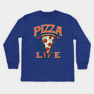 Funny Pizza is Life, Pizza Lover Kids Long Sleeve T-Shirt