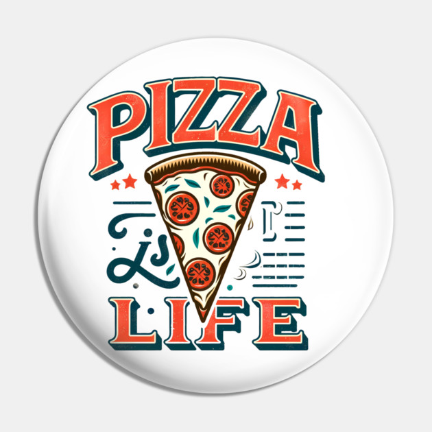 Funny Pizza is Life, Pizza Lover Pin by logiamerch