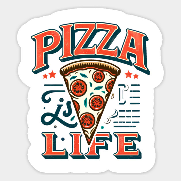 Funny Pizza is Life, Pizza Lover Sticker by logiamerch