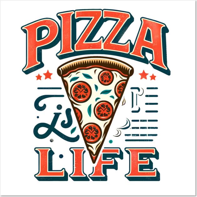 Funny Pizza is Life, Pizza Lover Wall Art by logiamerch