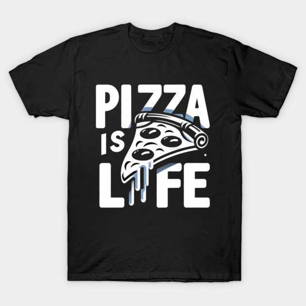 Funny Pizza is Life, Pizza Lover T-Shirt by logiamerch