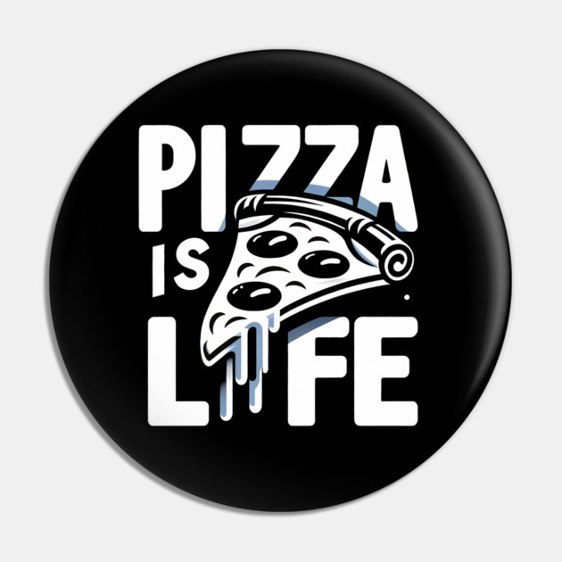 Funny Pizza is Life, Pizza Lover Pin by logiamerch