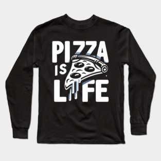 Funny Pizza is Life, Pizza Lover Long Sleeve T-Shirt