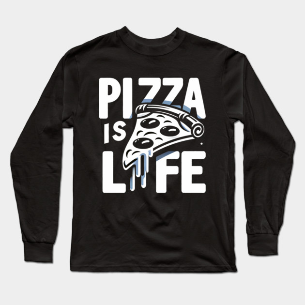 Funny Pizza is Life, Pizza Lover Long Sleeve T-Shirt by logiamerch