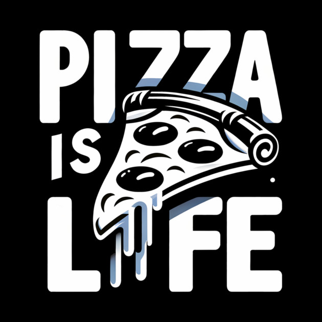 Funny Pizza is Life, Pizza Lover by logiamerch
