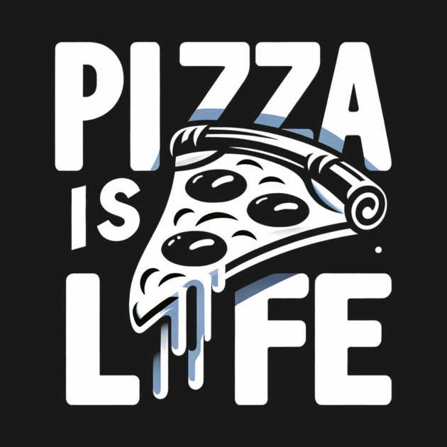 Funny Pizza is Life, Pizza Lover by logiamerch
