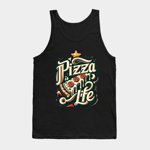 Funny Pizza is Life, Pizza Lover Tank Top by logiamerch