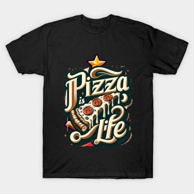 Funny Pizza is Life, Pizza Lover T-Shirt by logiamerch