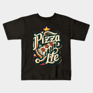 Funny Pizza is Life, Pizza Lover Kids T-Shirt