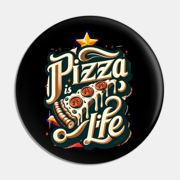 Funny Pizza is Life, Pizza Lover Pin by logiamerch