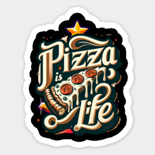 Funny Pizza is Life, Pizza Lover Sticker