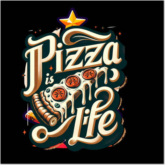 Funny Pizza is Life, Pizza Lover Wall Art by logiamerch