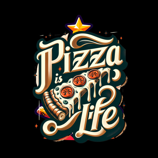 Funny Pizza is Life, Pizza Lover by logiamerch