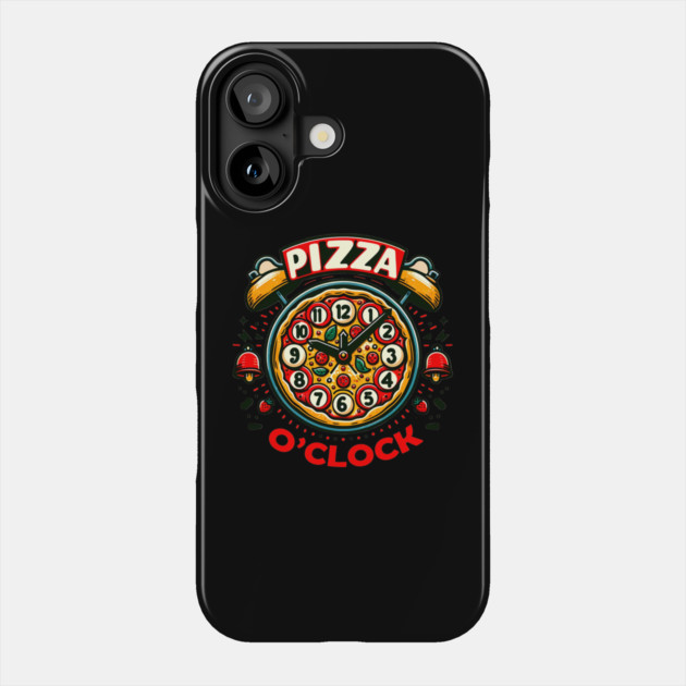 Funny Pizza o Clock, Pizza Lover Phone Case by logiamerch