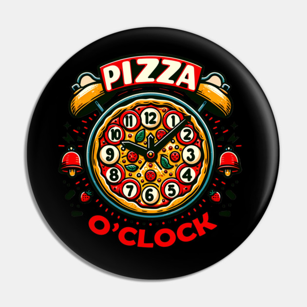 Funny Pizza o Clock, Pizza Lover Pin by logiamerch