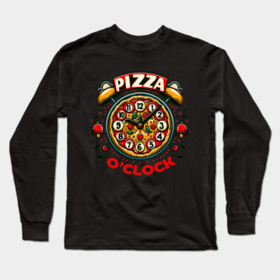 Funny Pizza o Clock, Pizza Lover Long Sleeve T-Shirt