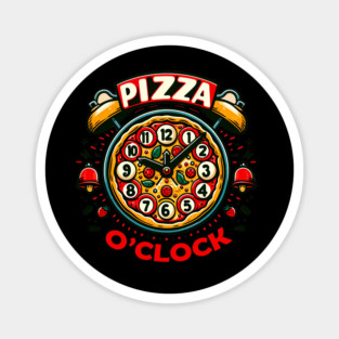 Funny Pizza o Clock, Pizza Lover Magnet