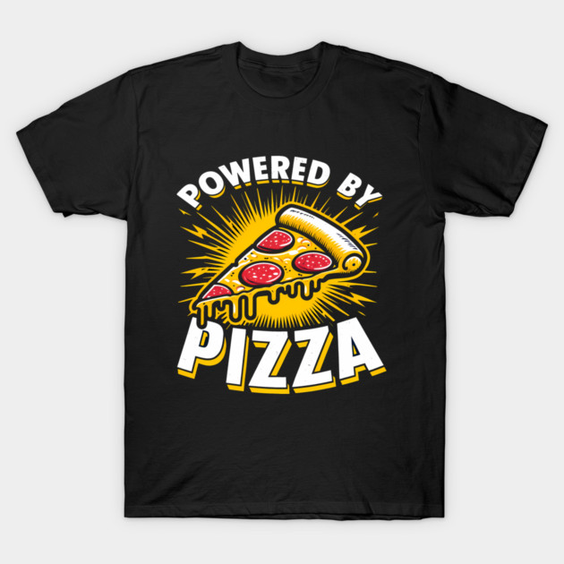 Funny Powered by Pizza T-Shirt by logiamerch