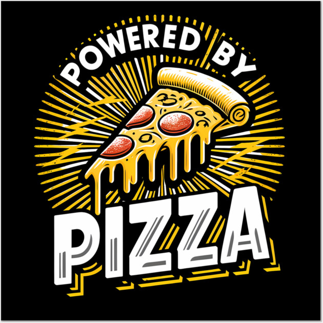 Funny Powered by Pizza Wall Art by logiamerch