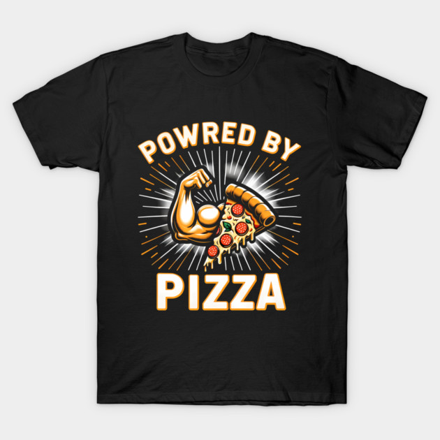 Funny Powered by Pizza T-Shirt by logiamerch