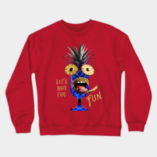 Pineapple Let's Have Fun Crewneck Sweatshirt