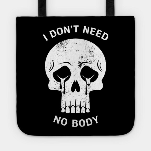 I Don't Need No Body Skeleton Halloween Humor Tote by Anticorporati