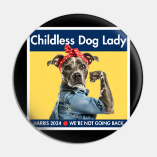 Childless Dog Lady Harris's 2024 We’re Not Going Back Funny Pin