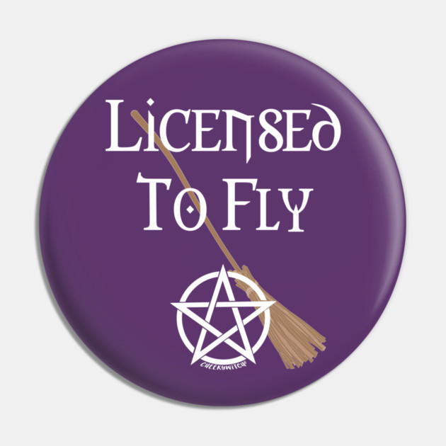 Licensed to Fly Wiccan Pagan Halloween Cheeky Witch Pin by Cheeky Witch