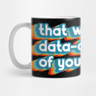 That Wasn't Very Data-Driven Of You Funny Data Analyst Vintage Retro Mug