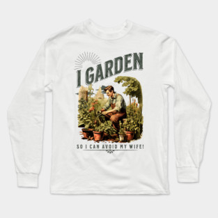 Vintage Gardening Humor - 'I Garden So I Can Avoid My Wife' Retro Illustration Long Sleeve T-Shirt