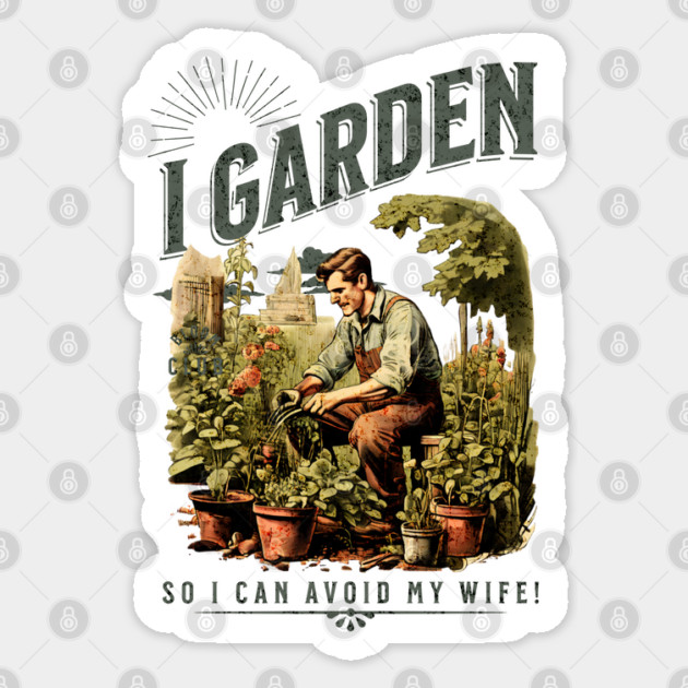 Vintage Gardening Humor - 'I Garden So I Can Avoid My Wife' Retro Illustration Sticker by WarFX Designs
