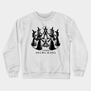 Girls Will Be Girls Crewneck Sweatshirt