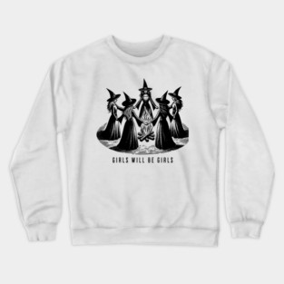 Girls Will Be Girls Crewneck Sweatshirt