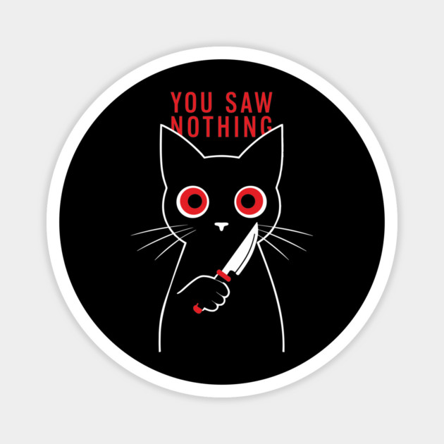 You Saw Nothing Funny Halloween Cat Magnet by Anticorporati