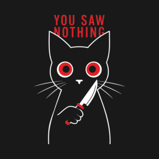 You Saw Nothing Funny Halloween Cat T-Shirt