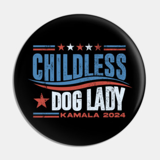 CHILDLESS DOG LADY KAMALA HARRIS 2024 Pin