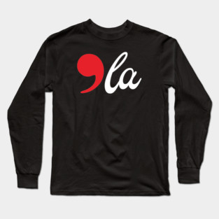 Kamala 2024 - , La -  Comma La Long Sleeve T-Shirt