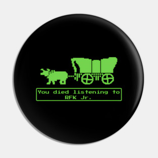 You-Have-Died-from-Listening-to-RFK-Jr Pin