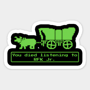 You-Have-Died-from-Listening-to-RFK-Jr Sticker