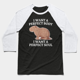 I-want-a-perfect-body Baseball T-Shirt