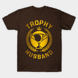 Trophy Husband T-Shirt