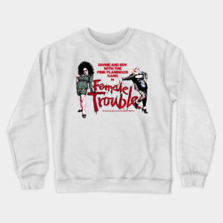 Female Trouble Crewneck Sweatshirt