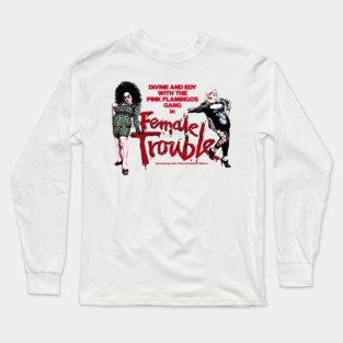Female Trouble Long Sleeve T-Shirt