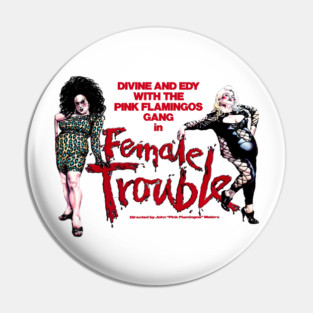 Female Trouble Pin