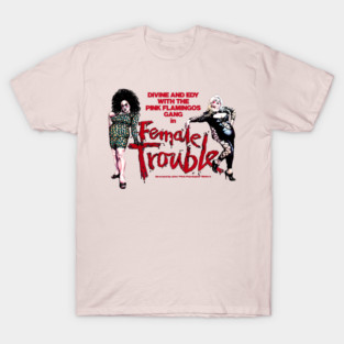 Female Trouble T-Shirt