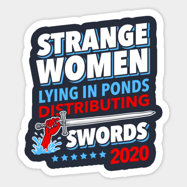 Strange Women Lying In Ponds Distributing Swords 2020 Magnet by dumbshirts