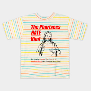 The Pharisees Hate Him Kids T-Shirt