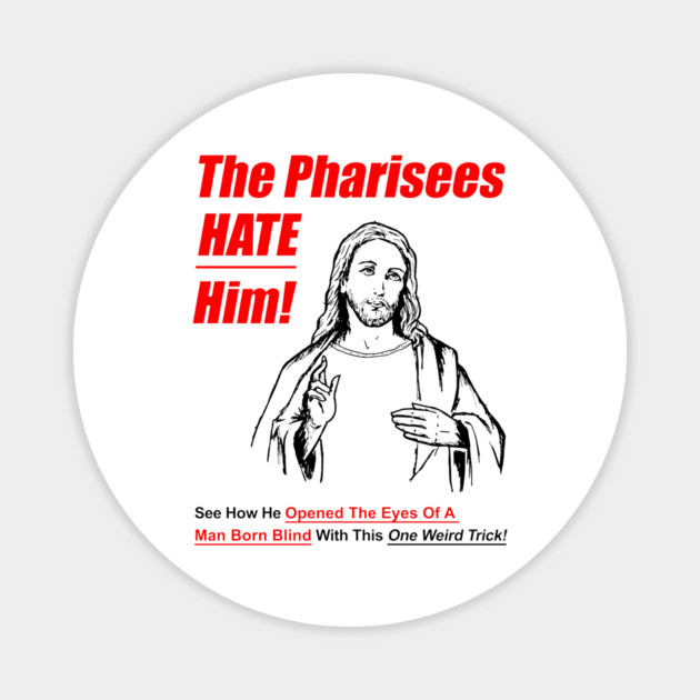 The Pharisees Hate Him Magnet by dumbshirts
